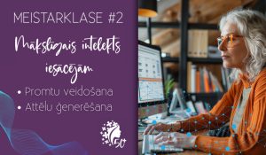 MI meistarklase: promtu veidošana un attēlu ģenerēšana